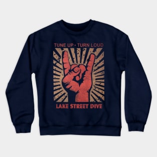 Tune up . Turn Loud Lake Street Dive Crewneck Sweatshirt